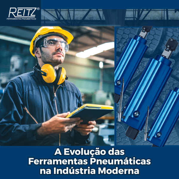 A Evolução das Ferramentas Pneumáticas na Indústria Moderna