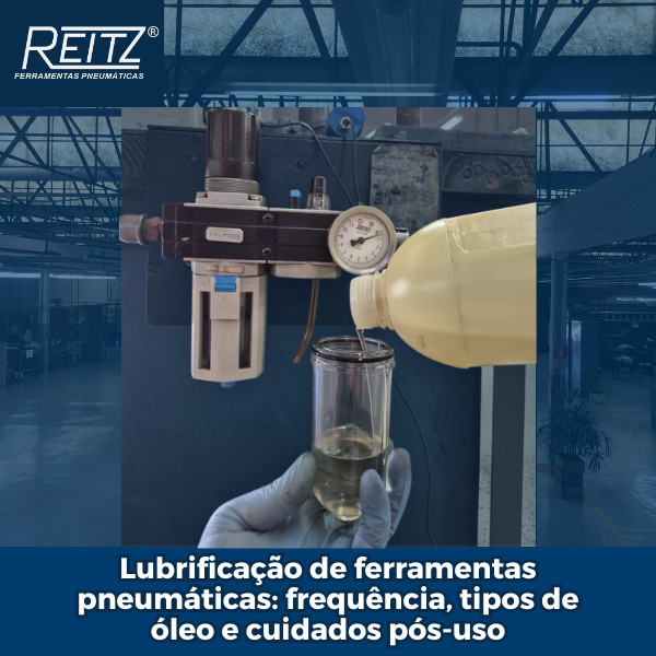 Lubrificação de ferramentas pneumáticas: frequência, tipos de óleo e cuidados pós-uso