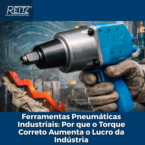Ferramentas Pneumáticas Industriais: Por que o Torque Correto Aumenta o Lucro da Indústria